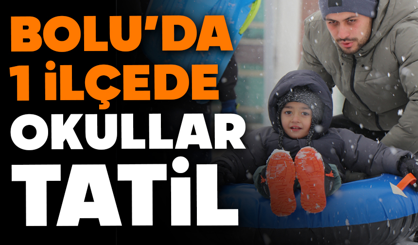 Bolu’da 1 ilçede okullar tatil edildi