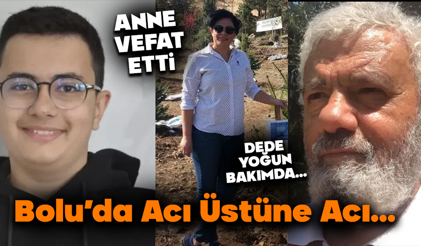 Bolu’da acı üstüne acı…