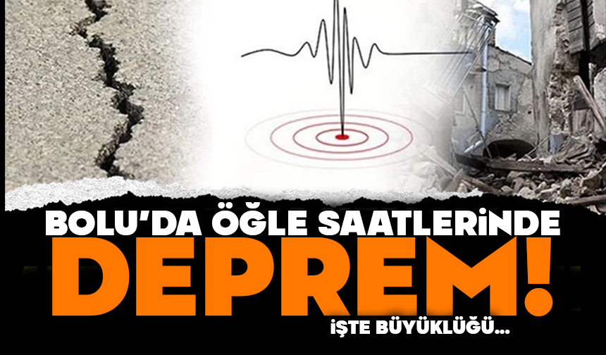 Bolu’da öğle saatlerinde deprem! işte büyüklüğü
