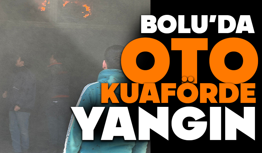 Bolu’da oto kuaför dükkanında çıkan yangın paniğe neden oldu