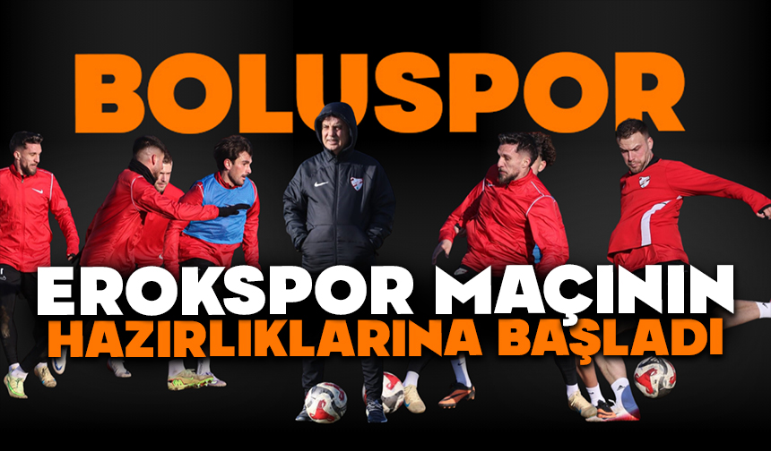 Boluspor, Erokspor maçının hazırlıklarına başladı
