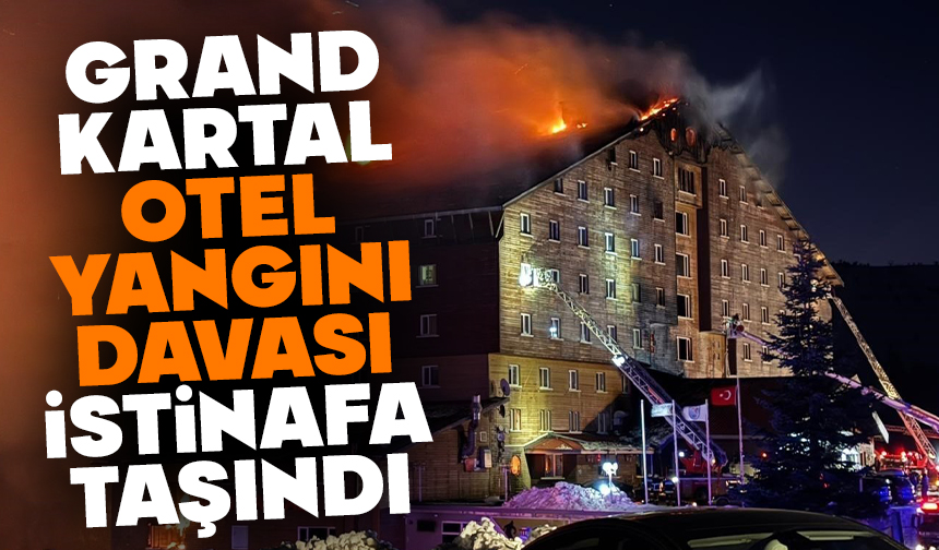Grand Kartal Otel yangını davası istinafa taşındı