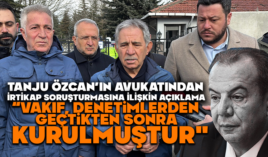 Tanju Özcan’ın avukatından irtikap soruşturmasına ilişkin açıklama