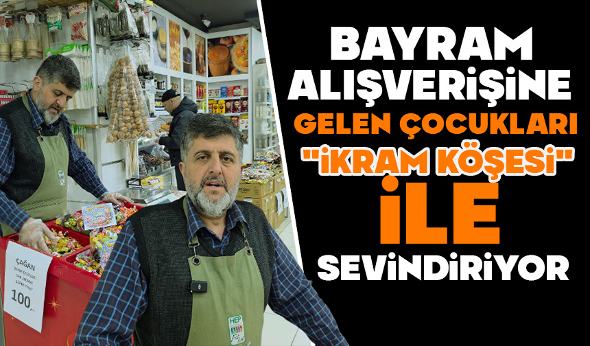 Bayram alışverişine gelen çocukları “ikram köşesi” ile sevindiriyor