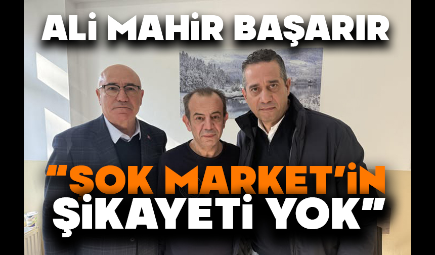 Başarır’dan Tanju Özcan Açıklaması: “Şok Market’in Şikayeti Yok”