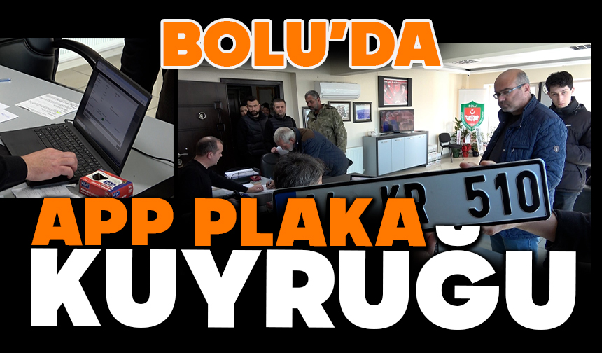  Bolu’da APP plaka kuyruğu