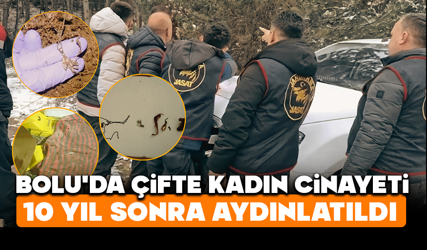 Çifte kadın cinayeti 10 yıl sonra aydınlatıldı