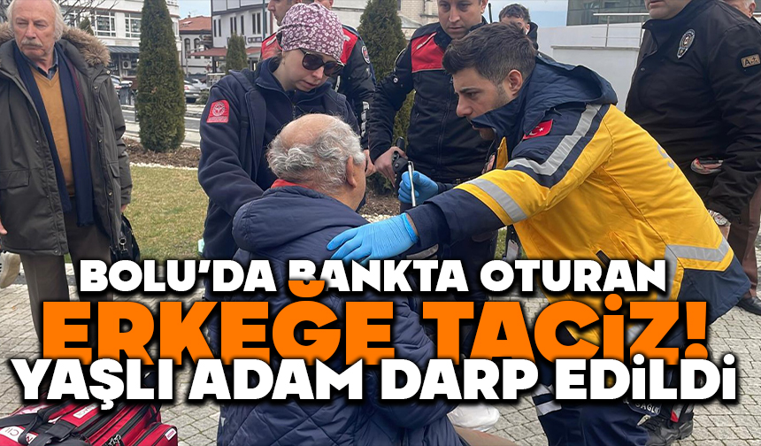 Bolu’da bankta oturan erkeğe sözlü tacizde bulunduğu iddia edilen yaşlı adam darp edildi