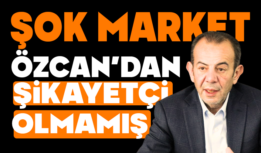 ŞOK Marketler’den Tanju Özcan soruşturmasına ilişkin açıklama