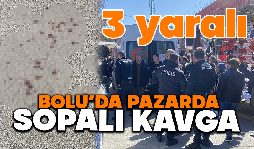 Bolu’da pazarda iki inşaat firması yetkilileri kavga etti: 3 yaralı