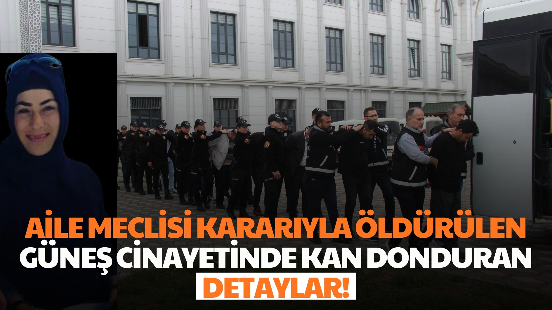 Aile meclisi kararıyla öldürülen Güneş cinayetinde kan donduran detaylar