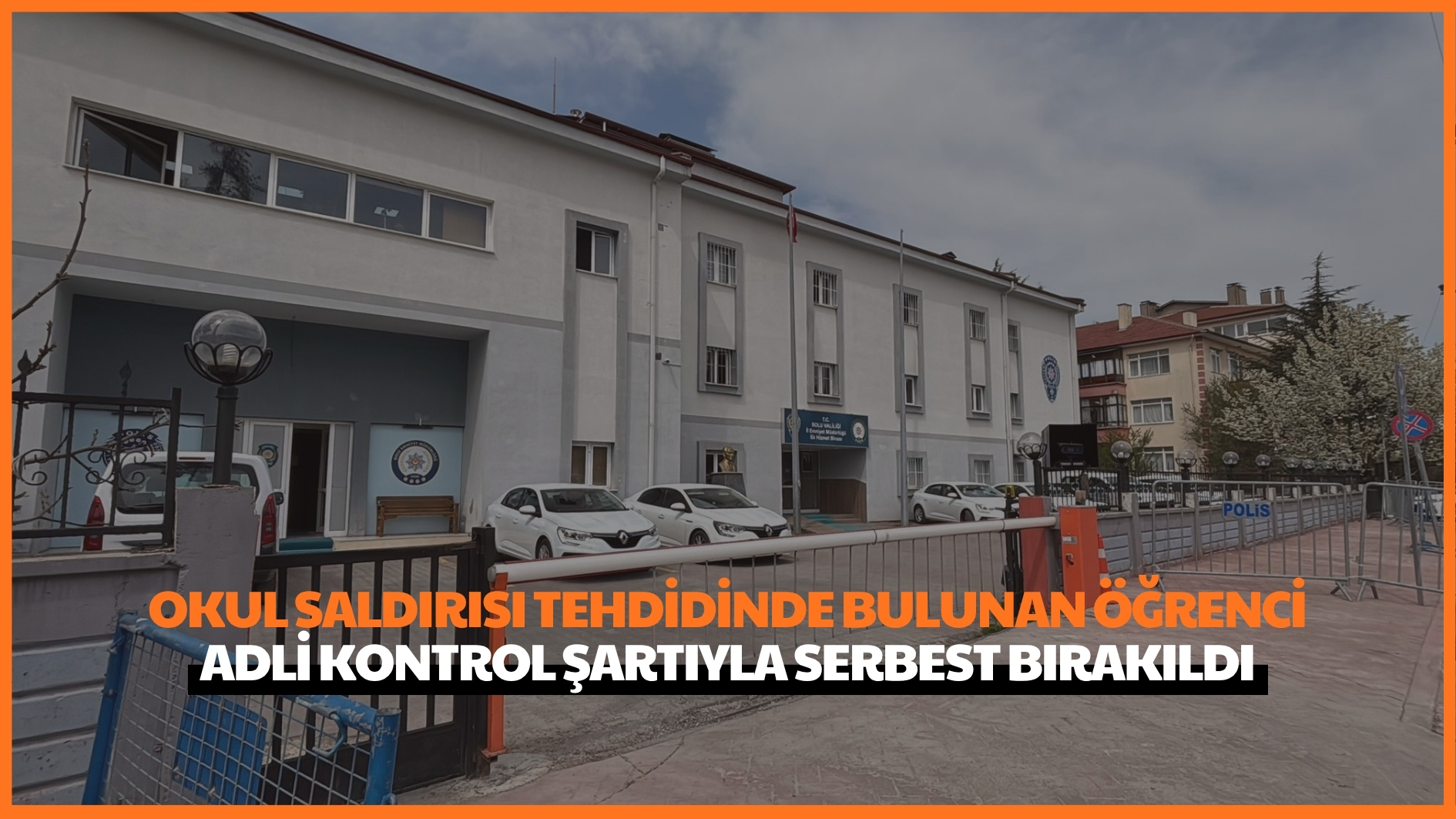 Okul saldırısı tehdidinde bulunan öğrenci adli kontrol şartıyla serbest bırakıldı