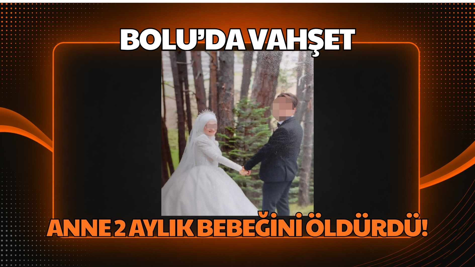 Bolu’da vahşet: Anne 2 aylık bebeğini öldürdü