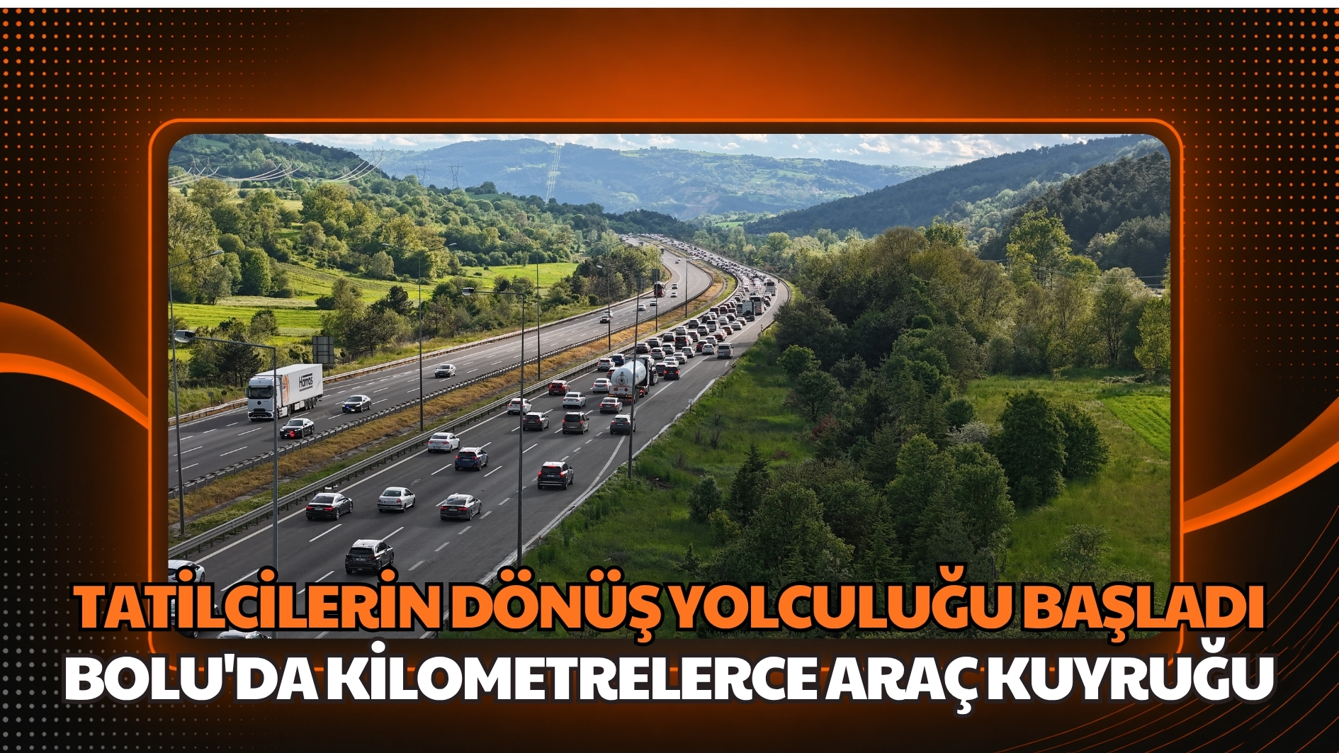 Tatilcilerin dönüş yolculuğu başladı: Bolu’da kilometrelerce araç kuyruğu