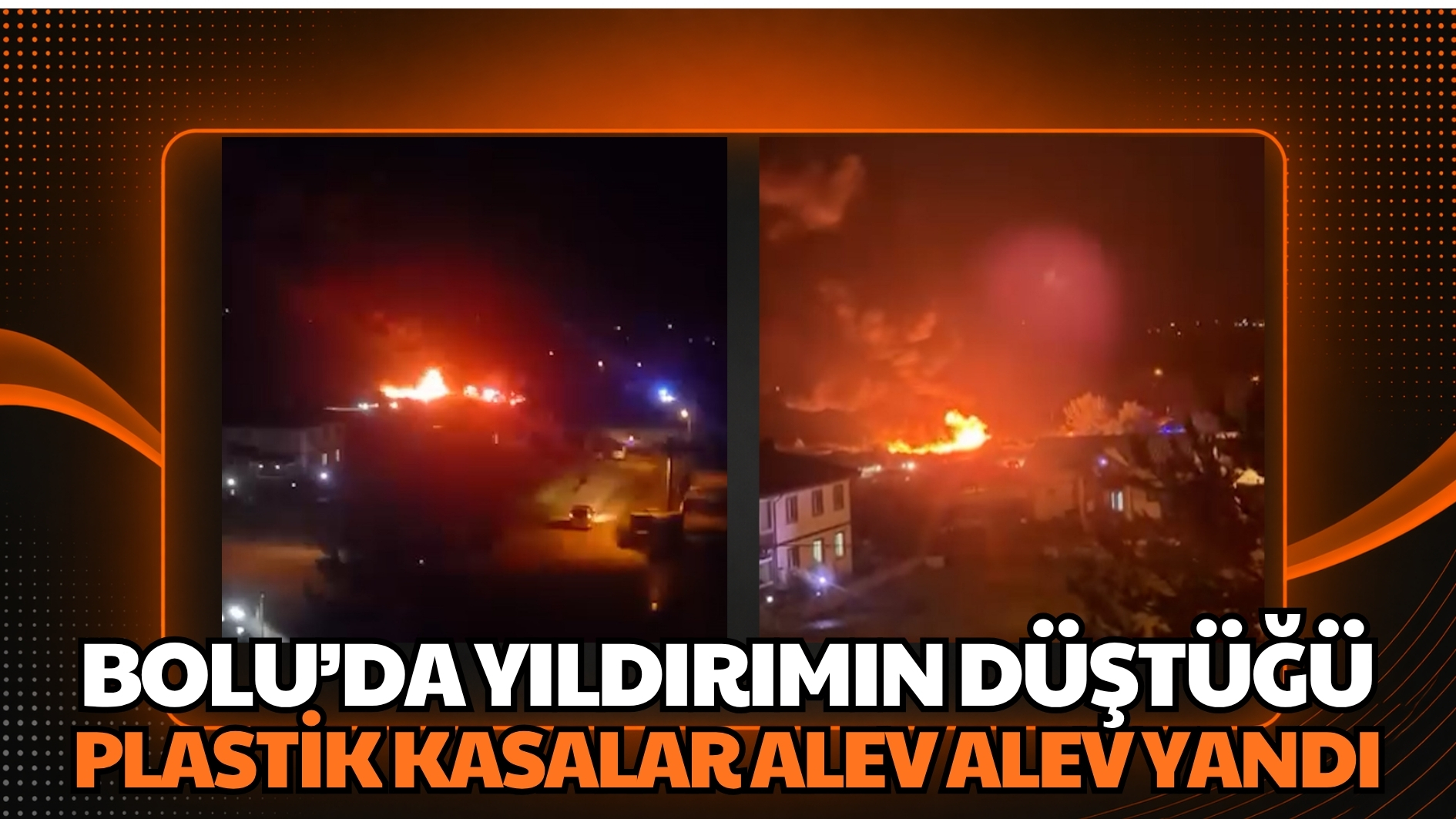 Bolu’da yıldırımın düştüğü plastik kasalar alev alev yandı